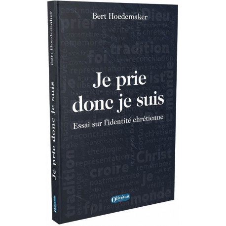 Je prie donc je suis - essai sur l'identité chrétienne