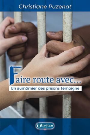 Faire route avec - un aumônier des prisons témoigne