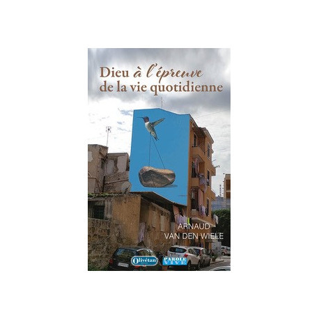 Dieu à l'épreuve de la vie quotidienne - conférences de carême 2022