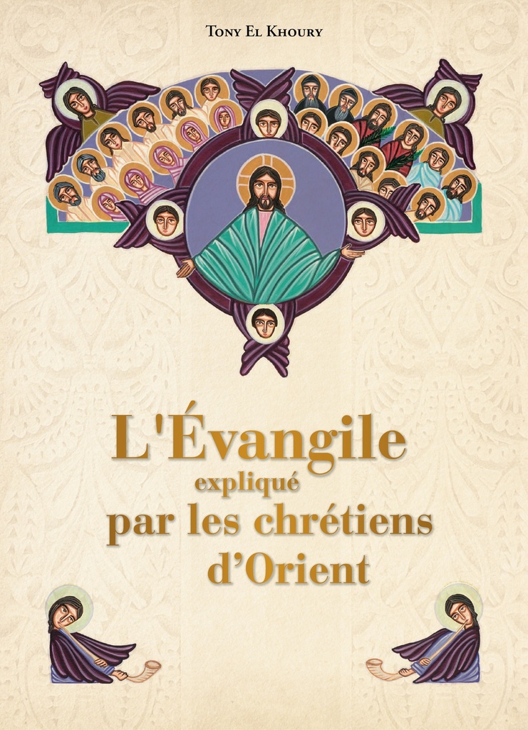 [9782917146613] L'Evangile expliqué par les Chrétiens d'Orient