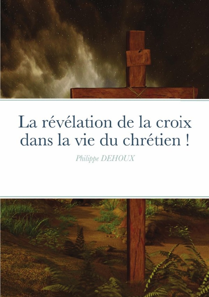 La révélation de la croix dans la vie du chrétien !