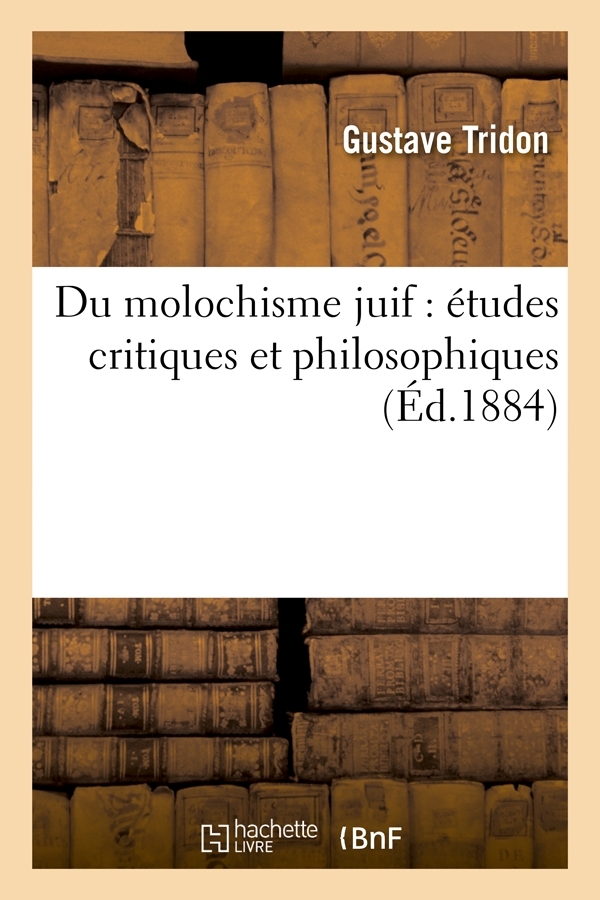 DU MOLOCHISME JUIF : ETUDES CRITIQUES ET PHILOSOPHIQUES (ED.1884)