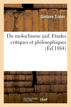 DU MOLOCHISME JUIF. ETUDES CRITIQUES ET PHILOSOPHIQUES