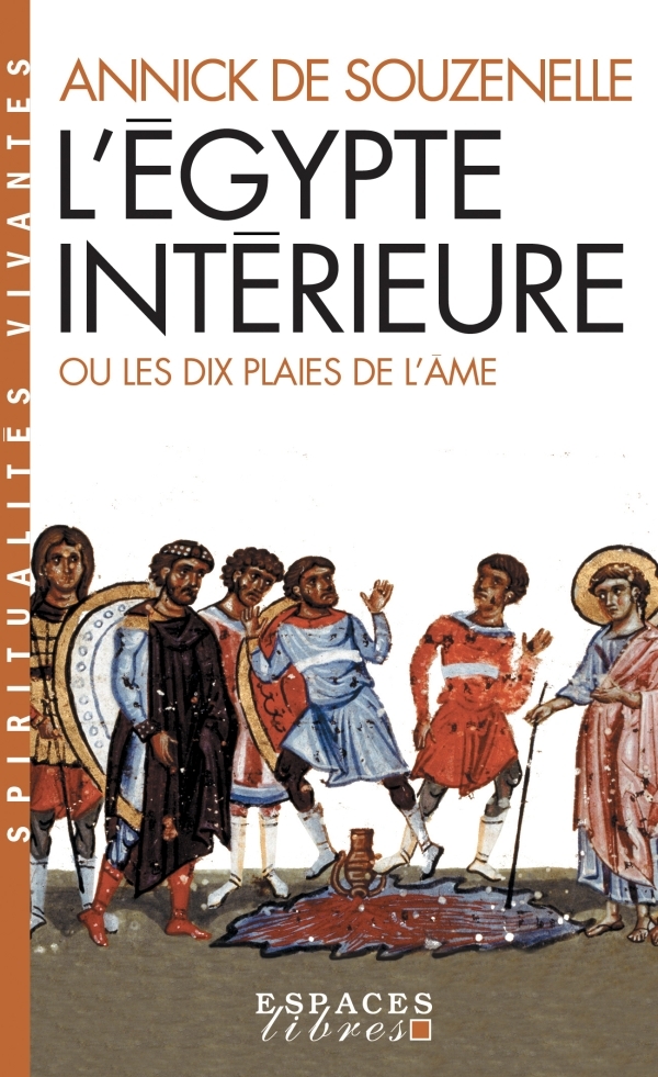 [9782226460615] L'Égypte intérieure ou les dix plaies de l'âme (Espaces Libres - Spiritualités Vivantes)