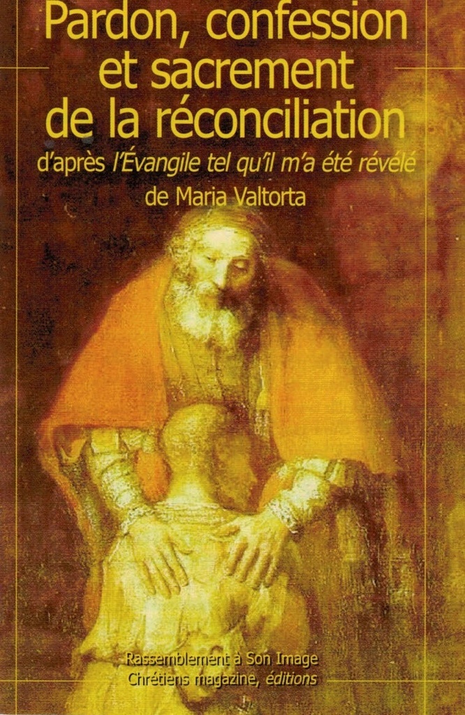 [9782364630062] Pardon confession réconciliation d'après l'évangile tel qu'il m'a été révélé - L981
