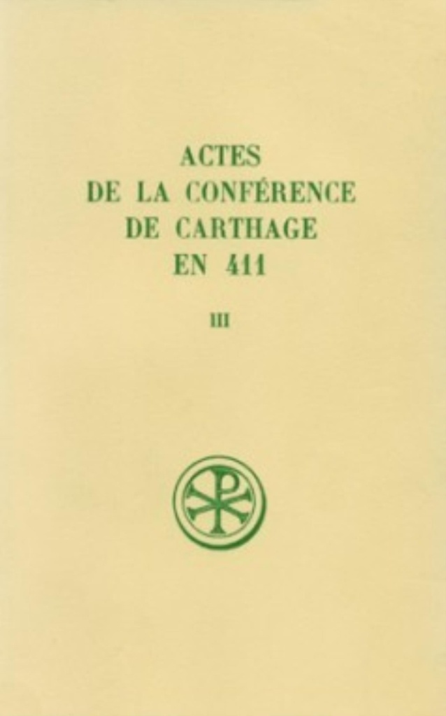 Actes de la conférence de Carthage en 411 tome 3