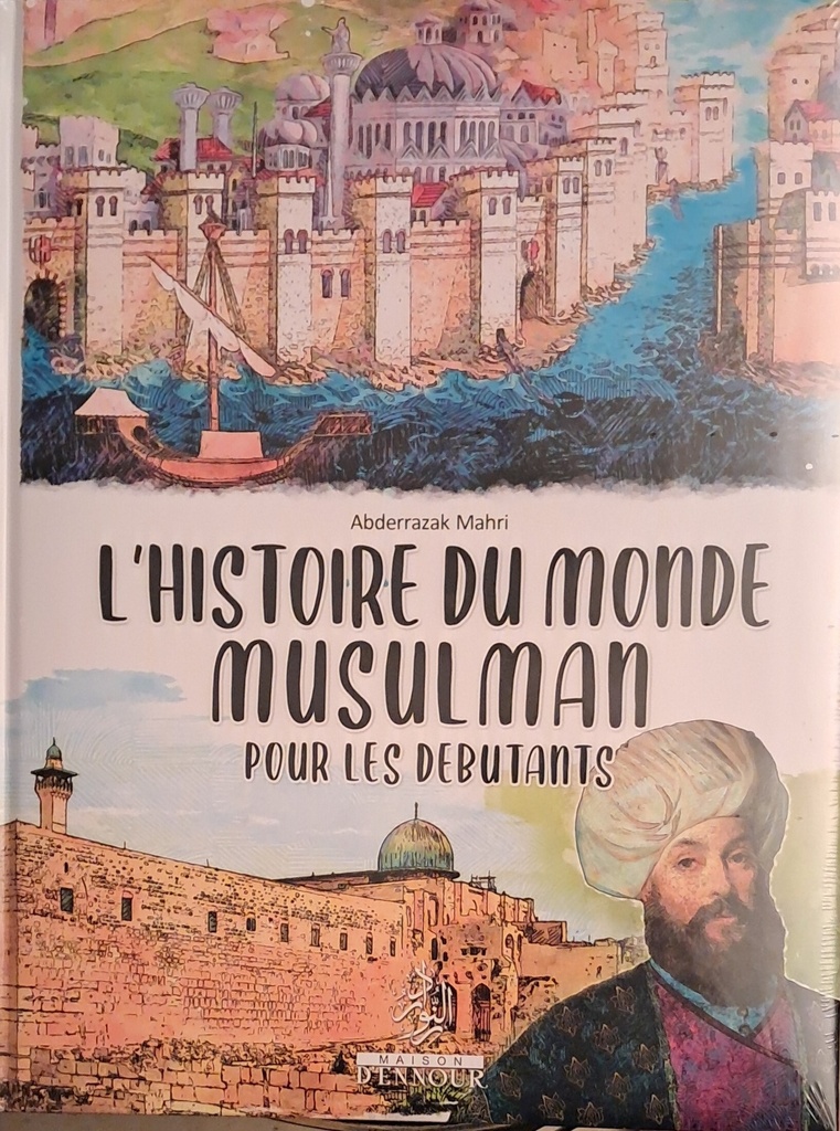 L'histoire du monde musulman pour les débutants