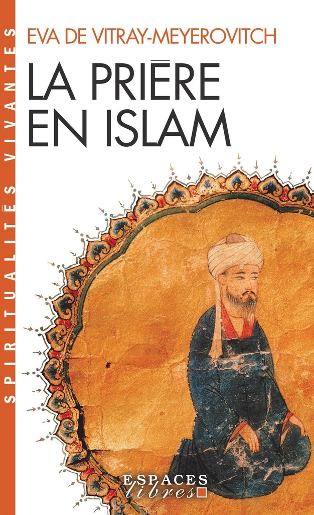 La Prière en Islam (Espaces Libres - Spiritualités Vivantes)
