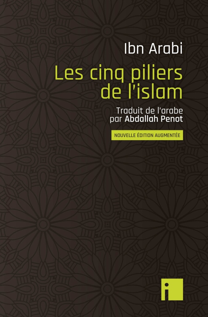 LES CINQ PILIERS DE L'ISLAM - EDITION AUGMENTEE