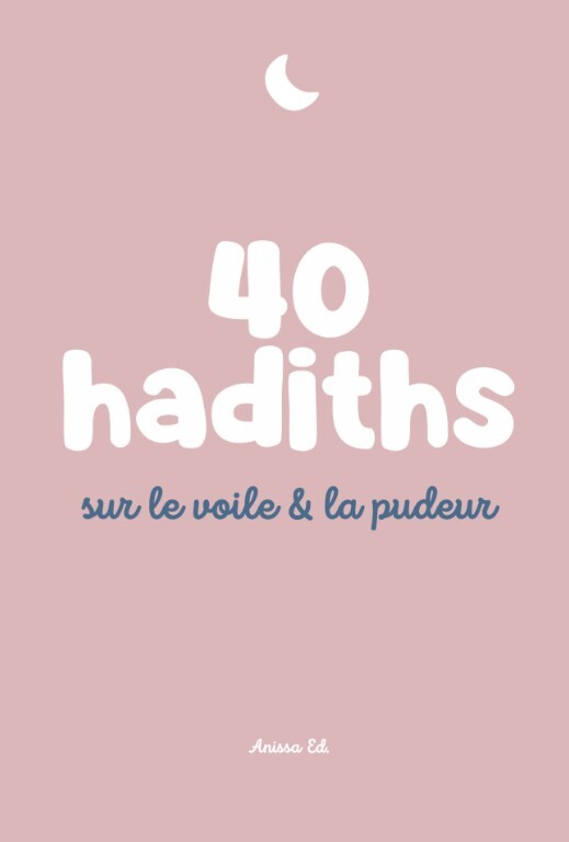 [9782487537064] 40 Hadiths sur le voile et la pudeur