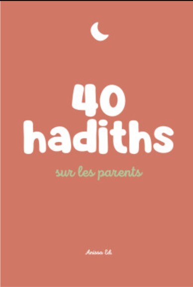 [9782487537071] 40 hadiths sur les parents