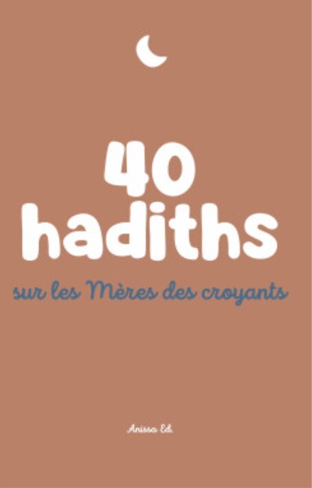 40 hadiths sur les mères des croyants