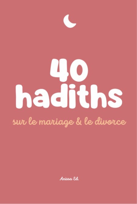 [9782487537101] 40 hadiths sur le mariage et le divorce