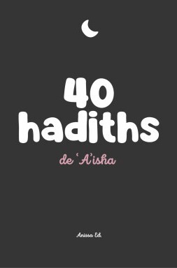 [9782487537125] 40 hadiths de 'A'isha