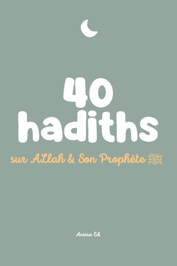 40 HADITHS SUR ALLAH ET SON PROPHèTE