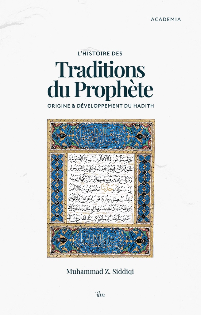[9782958627140] L'HISTOIRE DES TRADITIONS DU PROPHèTE  ORIGINE ET DéVELOPPEMENT DU HADITH