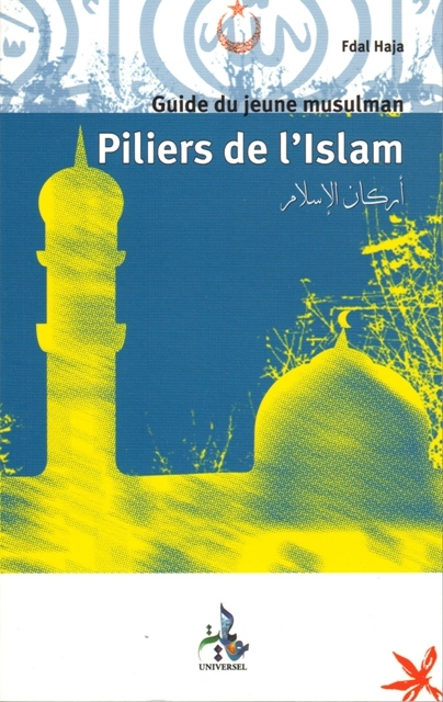 Piliers de l'Islam: guide du jeune musulman