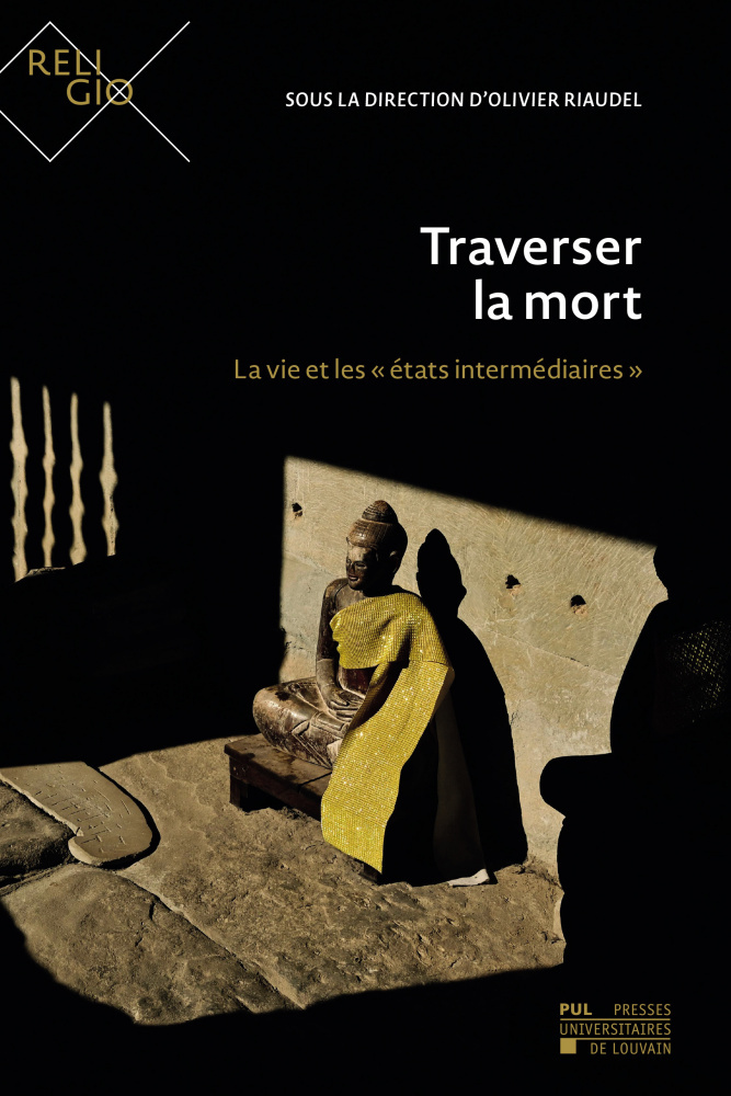 TRAVERSER LA MORT : LA VIE ET LES   ETATS INTERMEDIAIRES