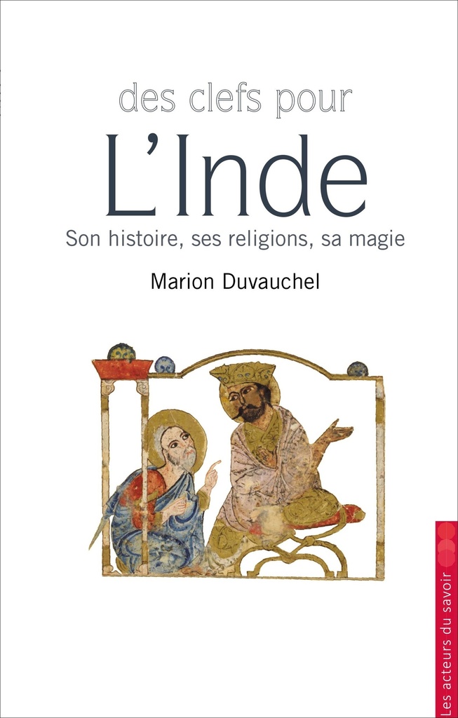 Des clefs pour l'Inde - son histoire, ses religions, sa magie