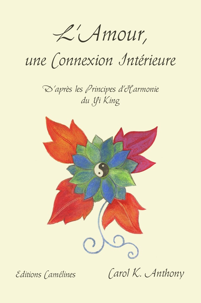 L'Amour, une Connexion Intérieure. D'après les Principes d'Harmonie du Yi King