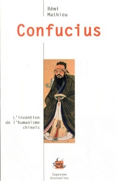 [9782908606683] Confucius - L'invention de l'humanisme chinois