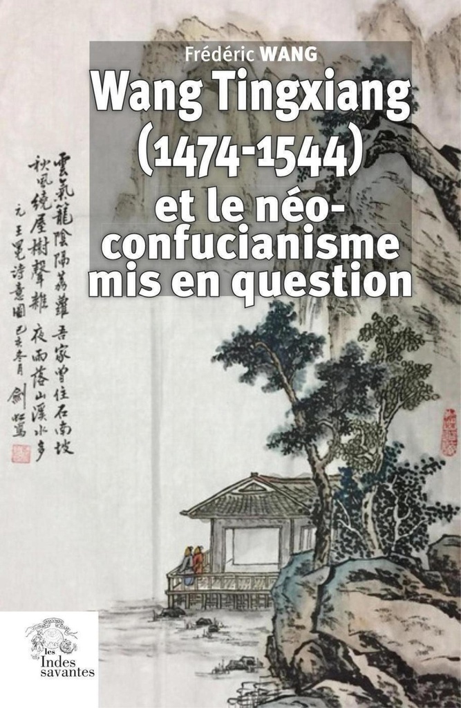 [9782846546393] Wang Tingxiang (1474-1544) et le néo-confucianisme mis en question