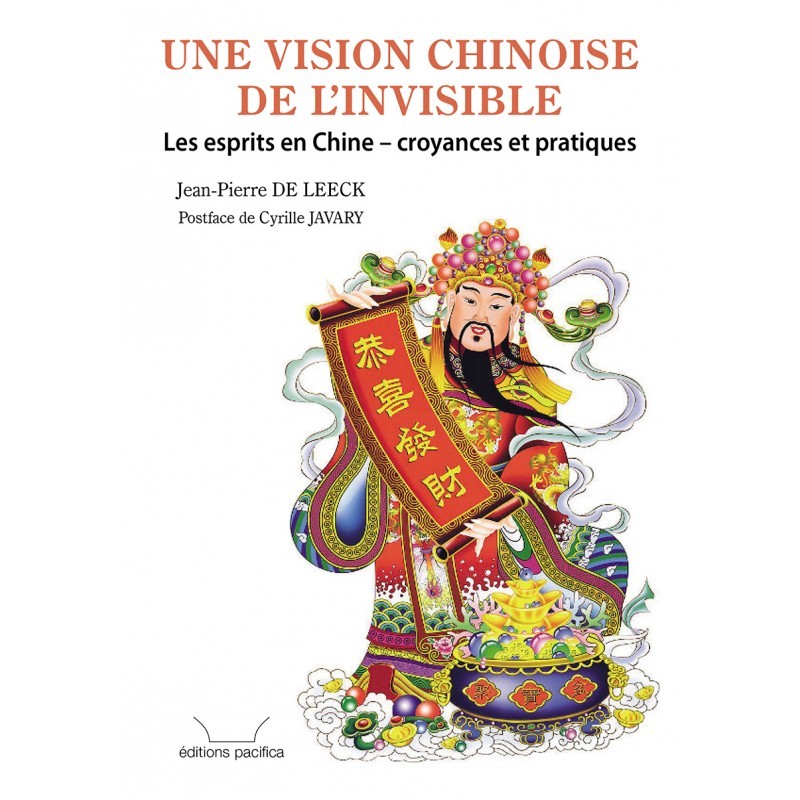 UNE VISION CHINOISE DE L'INVISIBLE - LES ESPRITS EN CHINE, CROYANCES ET PRATIQUES