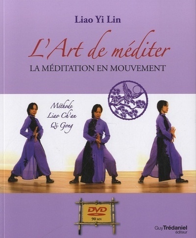 L'art de méditer + DVD - La méditation en mouvement