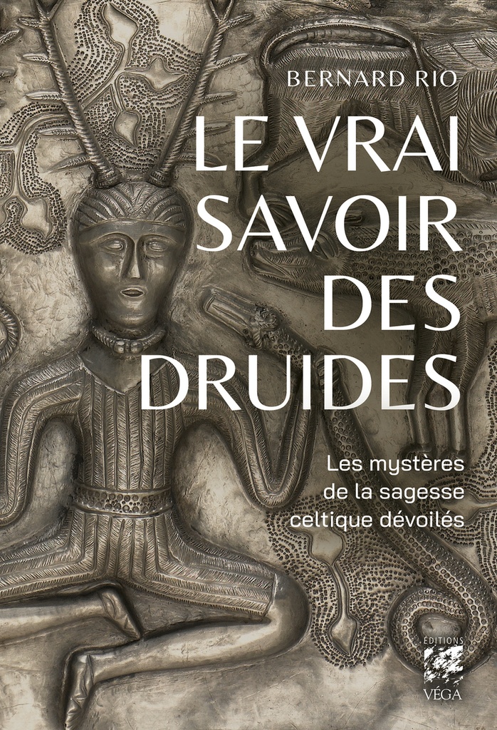 Le vrai savoir des druides - Le mystère de la sagesse celtique dévoilés