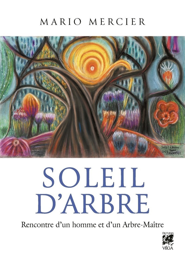 Soleil d'Arbre - Rencontre d'un homme et d'un Arbre-Maître