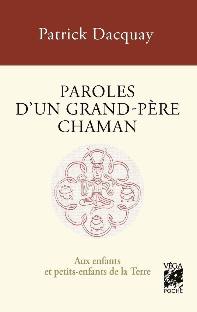 Paroles d'un grand-père chaman - Aux enfants et petits-enfants de la Terre - 4ème édition