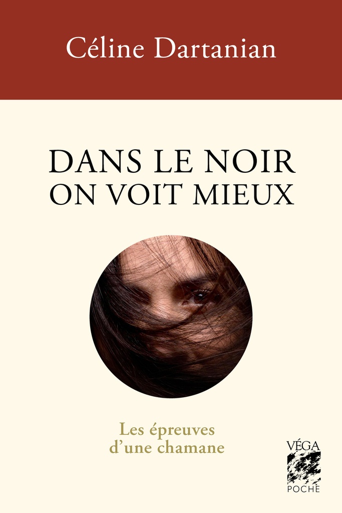Dans le noir on voit mieux - Les épreuves d'une chamane