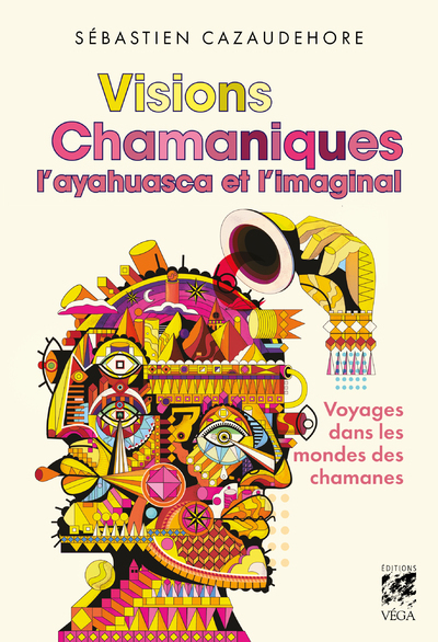 Visions chamaniques - L'ayahuasca et l'imaginal