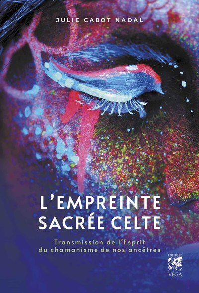 L'empreinte sacrée celte - Transmission de l'Esprit du chamanisme de nos ancêtres