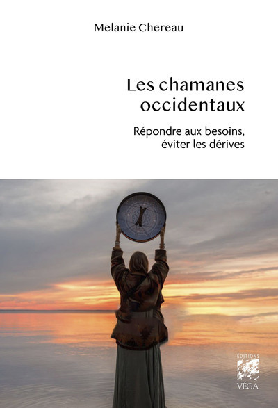 Les chamanes occidentaux - Répondre aux besoins, éviter les dérives