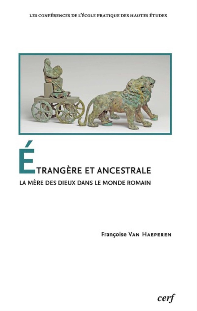 ETRANGERE ET ANCESTRALE - LA MERE DES DIEUX DANS LE MONDE ROMAIN