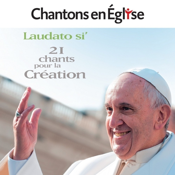 Chantons en Église - Laudato si' - 21 chants pour la création