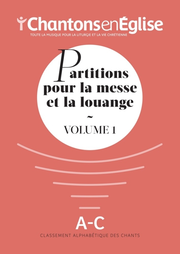 Chantons en Église : Partitions pour la messe et la louange Vol. 1