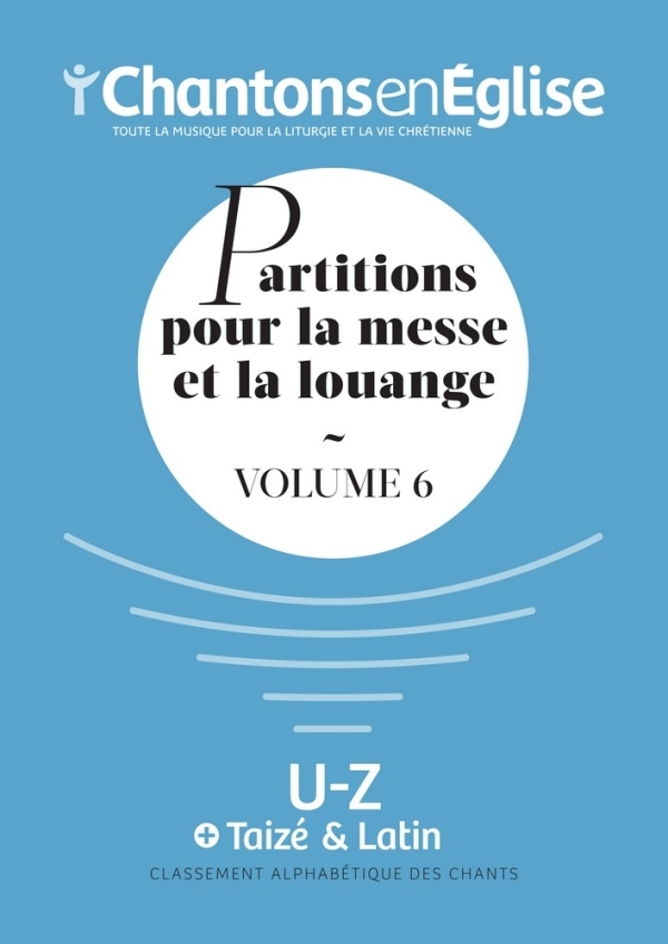 Chantons en Église : Partitions pour la messe et la louange Vol. 6