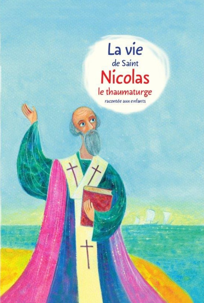 La vie de saint Nicolas le Thaumaturge racontée aux enfants