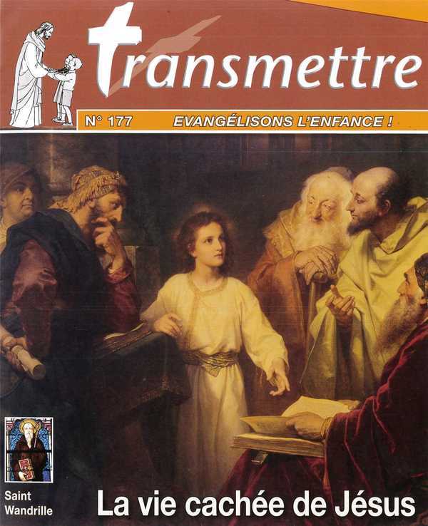 Revue Transmettre évangélisons l'enfance - La vie cachée de Jésus n°177 janvier 2016