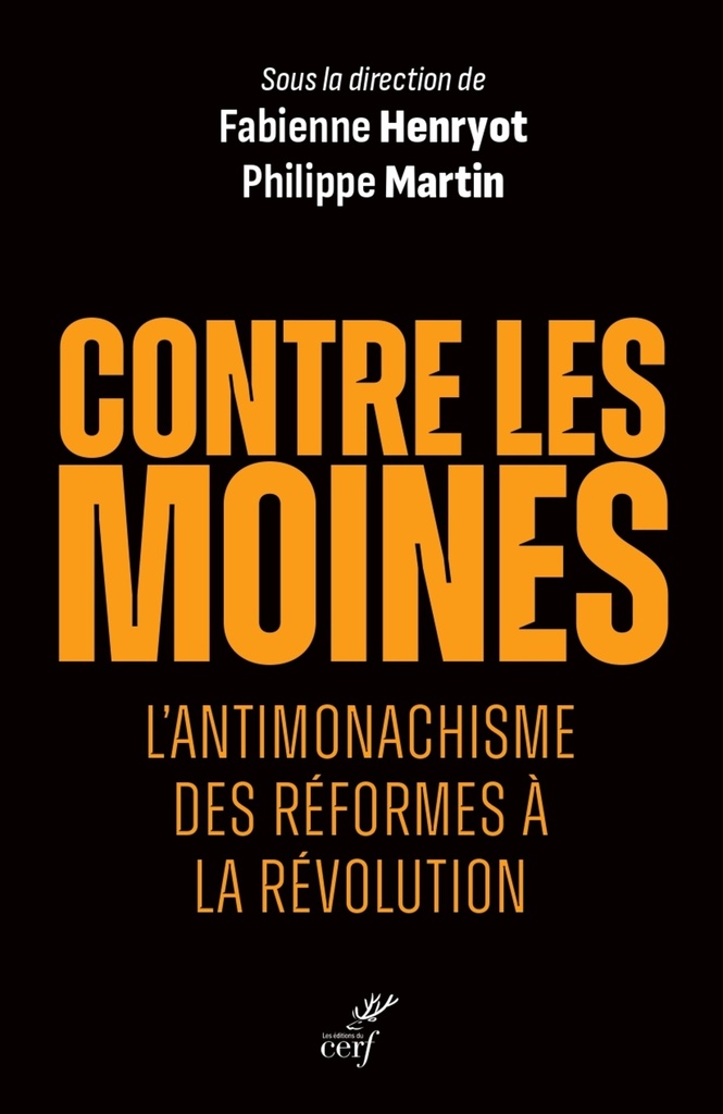 Contre les moines : l'antimonachisme des reformes à la Révolution