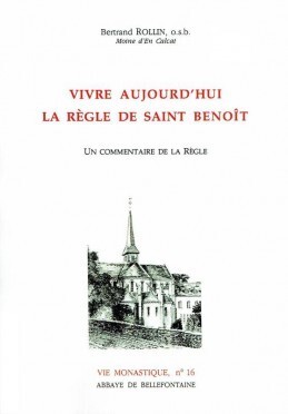 VIVRE AUJOURD'HUI LA RÈGLE DE SAINT BENOÎT