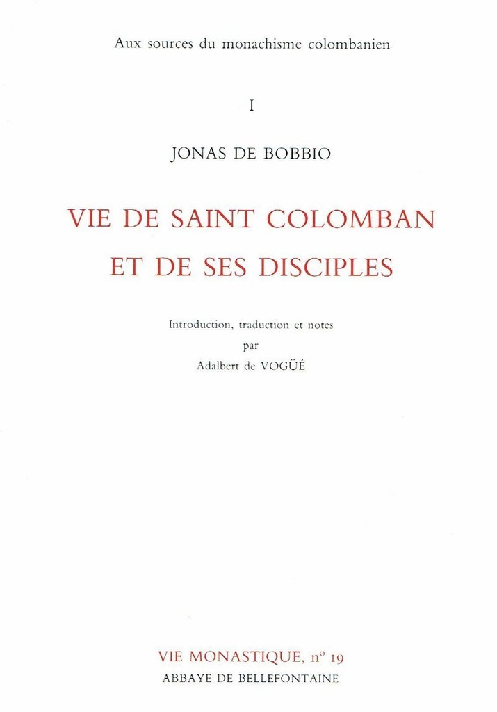 Aux sources du monachisme colombanien 1 - Vie de Saint Colomban et de ses disciples