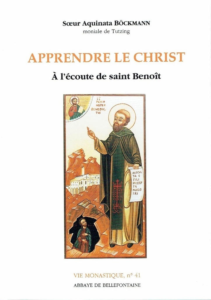 Apprendre le Christ - A l'écoute de Saint Benoît