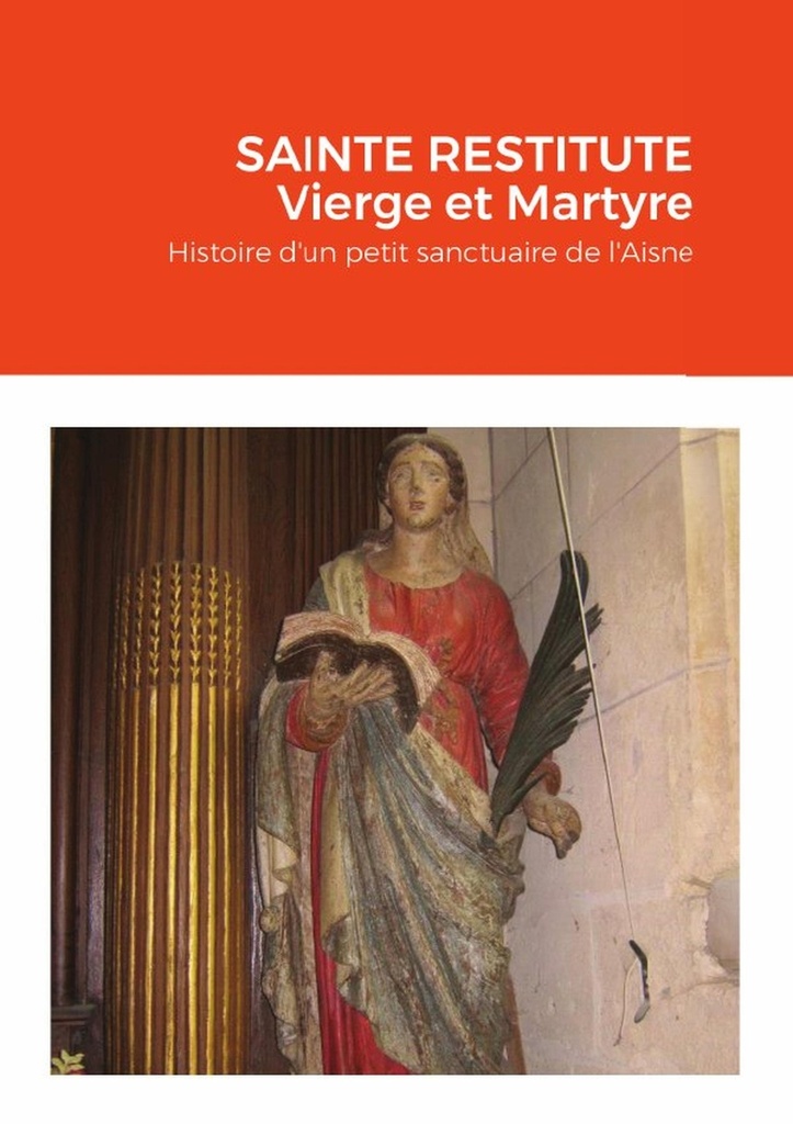SAINTE RESTITUTE Vierge et Martyre