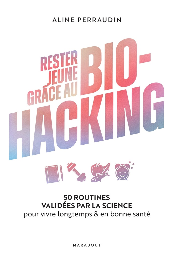[9782501189606] Rester jeune grâce au bio-hacking