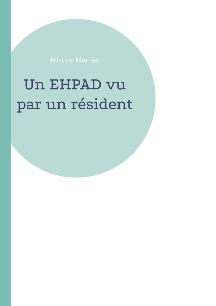 [9782322504558] Un EHPAD vu par un résident