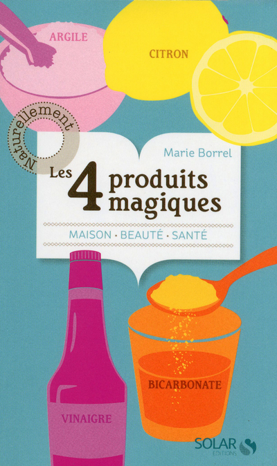Les 4 produits magiques: citron, vinaigre, bicarbonate et argile
