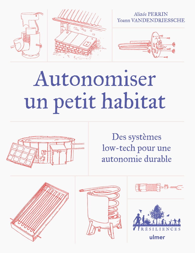 Autonomiser un petit habitat - Des systèmes low-tech pour une autonomie durable